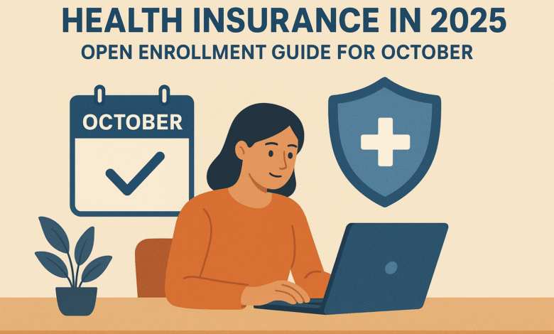 Health Insurance in 2025 Open Enrollment Guide for October